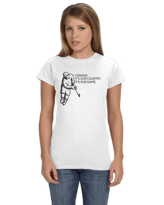 Canada It's Our Game It's Our Country Women's T-Shirt | GFXTEES.com Toronto Canada.